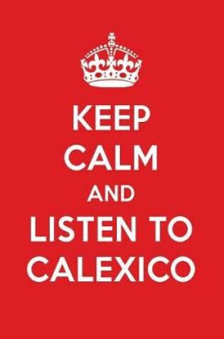 Cover of Keep Calm and Listen to Calexico