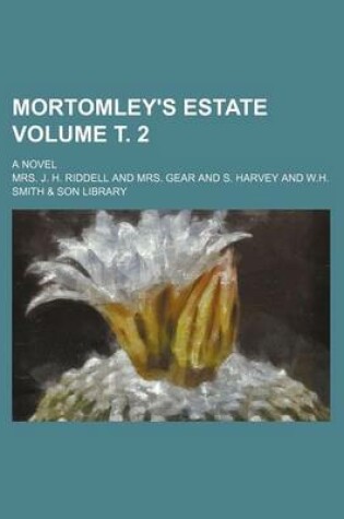 Cover of Mortomley's Estate Volume . 2; A Novel