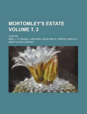 Book cover for Mortomley's Estate Volume . 2; A Novel
