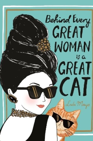 Cover of Behind Every Great Woman is a Great Cat