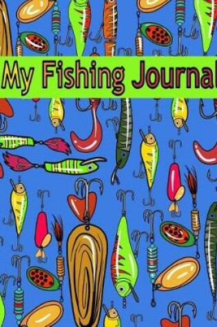 Cover of My Fishing Journal ( Kids Fishing Book)