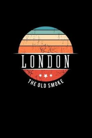 Cover of London the Old Smoke