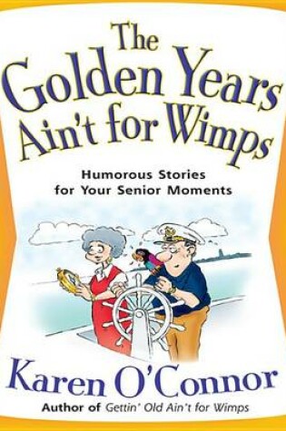 Cover of The Golden Years Ain't for Wimps