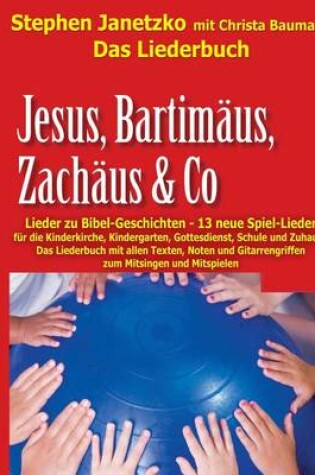 Cover of Jesus, Bartimaus, Zachaus & Co - Lieder zu Bibel-Geschichten