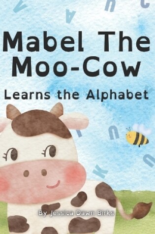 Cover of MABEL THE MOO COW LEARNS THE ALPHABET - Story book for children and toddlers aged 2-3