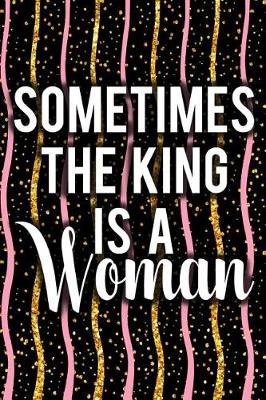 Book cover for Sometimes the King Is a Woman