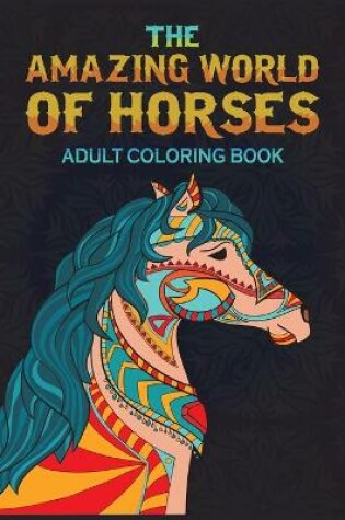 Cover of The Amazing World Of Horses Coloring Book