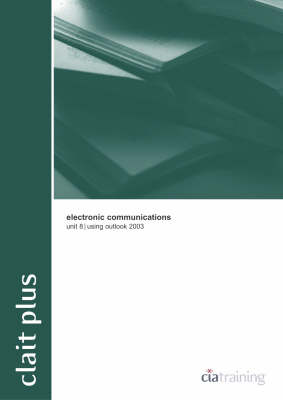 Cover of Clait Plus Unit 8 Electronic Communications Using Outlook 2003