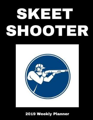 Book cover for Skeet Shooter 2019 Weekly Planner