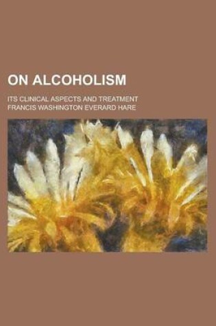 Cover of On Alcoholism; Its Clinical Aspects and Treatment