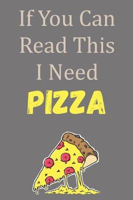 Book cover for If You Can Read This I Need Pizza