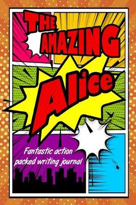 Book cover for The Amazing Alice Fantastic Action Packed Writing Journal