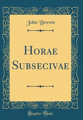 Book cover for Horae Subsecivae (Classic Reprint)