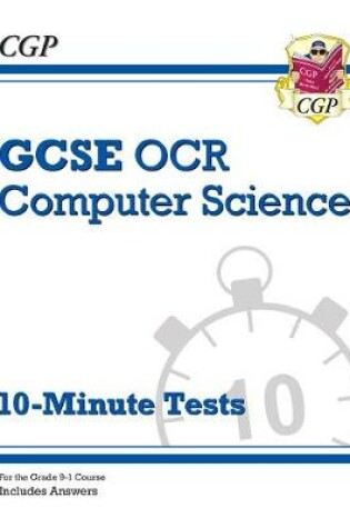 Cover of GCSE Computer Science OCR 10-Minute Tests - for assessments in 2021 (includes answers)