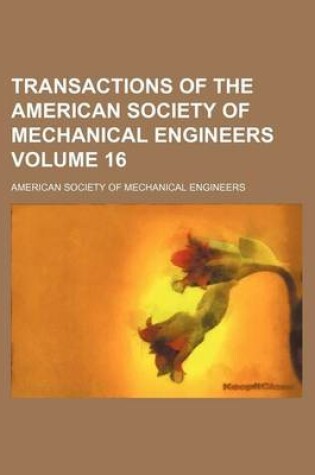 Cover of Transactions of the American Society of Mechanical Engineers Volume 16