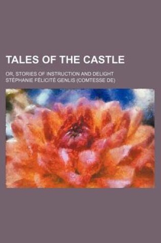 Cover of Tales of the Castle (Volume 5); Or, Stories of Instruction and Delight