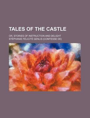 Book cover for Tales of the Castle (Volume 5); Or, Stories of Instruction and Delight