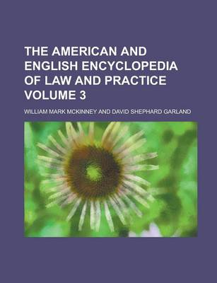 Book cover for The American and English Encyclopedia of Law and Practice Volume 3