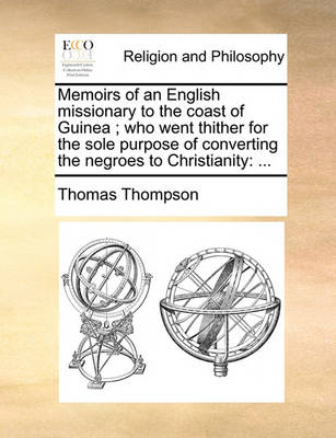 Book cover for Memoirs of an English Missionary to the Coast of Guinea; Who Went Thither for the Sole Purpose of Converting the Negroes to Christianity