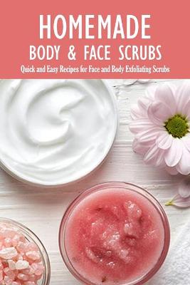 Book cover for Homemade Body & Face Scrubs