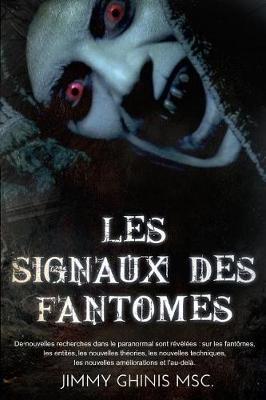 Cover of Les Signaux Des Fantomes: de Nouvelles Recherches Dans Le Paranormal Sont Revelees