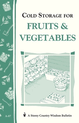 Book cover for Cold Storage for Fruits and Vegetables: Storey's Country Wisdom Bulletin  A.87