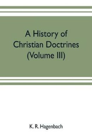 Cover of A history of Christian doctrines (Volume III)