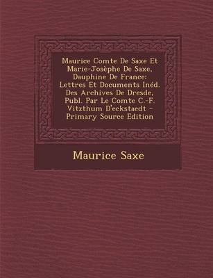 Book cover for Maurice Comte de Saxe Et Marie-Josephe de Saxe, Dauphine de France