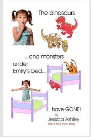 Cover of The Dinosaurs and Monsters under Emily's Bed have Gone!