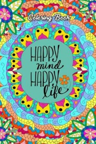Cover of Happy Mind Happy Life Coloring Book