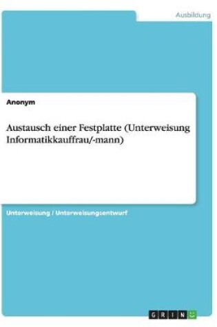 Cover of Austausch einer Festplatte (Unterweisung Informatikkauffrau/-mann)