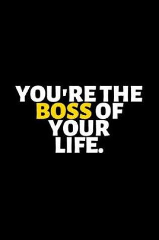 Cover of You're The Boss Of Your Life