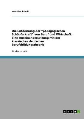 Book cover for Die Entdeckung der padagogischen Schoepferkraft von Beruf und Wirtschaft