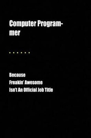 Cover of Computer Program-Mer Because Freakin' Awesome Isn't an Official Job Title