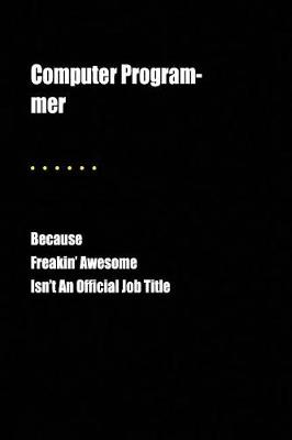 Book cover for Computer Program-Mer Because Freakin' Awesome Isn't an Official Job Title