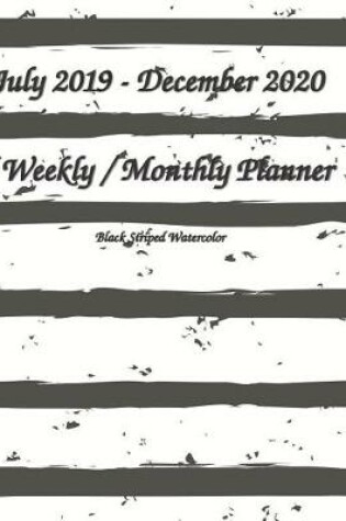 Cover of July 2019-December 2020 Weekly / Monthly Planner Black Striped Watercolor