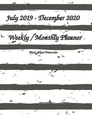 Book cover for July 2019-December 2020 Weekly / Monthly Planner Black Striped Watercolor