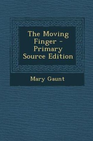 Cover of The Moving Finger - Primary Source Edition