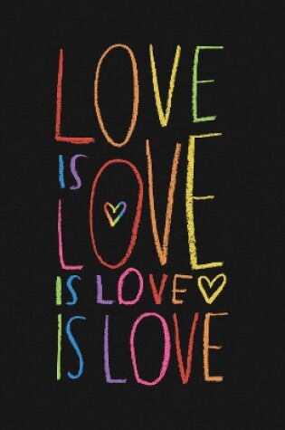 Cover of Love is Love is Love is Love