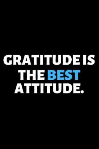 Cover of Gratitude Is The Best Attitude