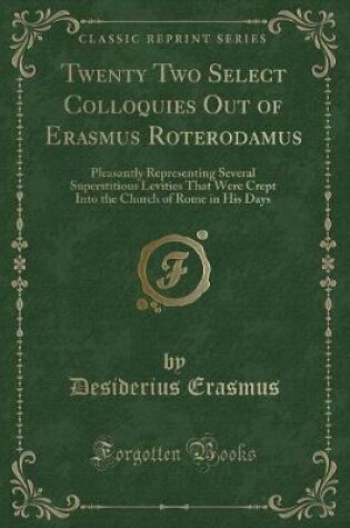 Cover of Twenty Two Select Colloquies Out of Erasmus Roterodamus