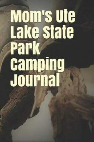 Cover of Mom's Ute Lake State Park Camping Journal