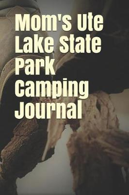 Book cover for Mom's Ute Lake State Park Camping Journal