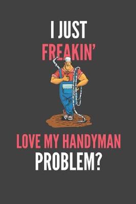 Book cover for I Just Freakin' Love My Handyman