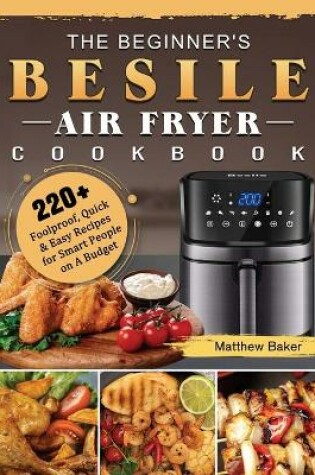 Cover of The Beginner's Besile Air Fryer Cookbook