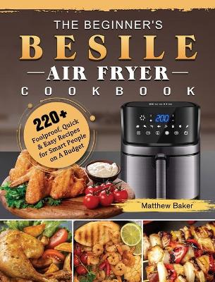 Book cover for The Beginner's Besile Air Fryer Cookbook