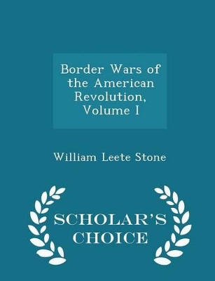 Book cover for Border Wars of the American Revolution, Volume I - Scholar's Choice Edition