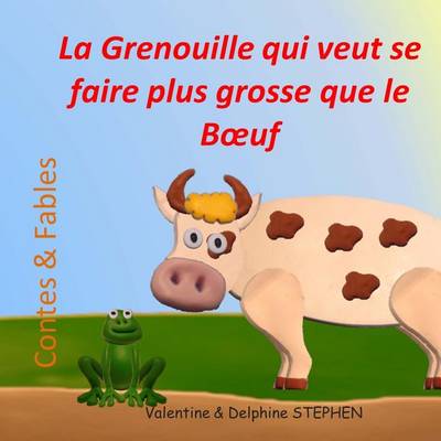 Book cover for La Grenouille qui veut se faire plus grosse que le Boeuf