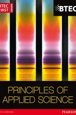 Cover of BTEC First in Applied Science: Principles of Applied Science Student Book