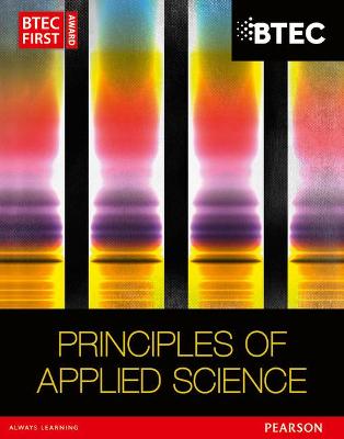 Book cover for BTEC First in Applied Science: Principles of Applied Science Student Book